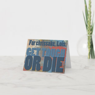 Tarjeta Por Dios, Lois. Hazte fuerte o muere.
