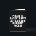 Tarjeta Por Favor Sea Paciente Tengo Autismo Y Una Pistola<br><div class="desc">Por Favor Sea Paciente Tengo Autismo Y Una Pistola En Mi Bolsillo</div>