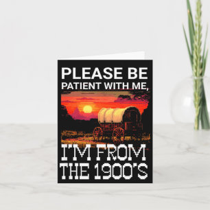 Tarjeta Por favor, ten paciencia conmigo, soy de los 1900