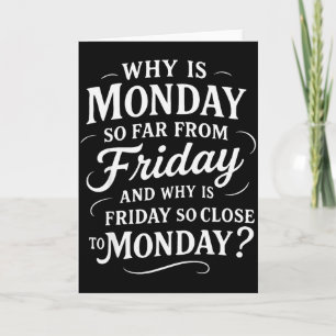 Tarjeta Por Qué El Lunes Está Tan Lejos Del Viernes Divert