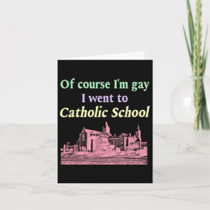 Tarjeta Por Supuesto Que Soy Gay Fui A La Escuela Católica