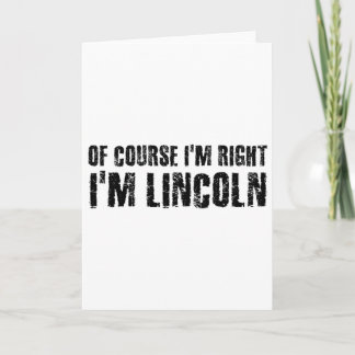 Tarjeta Por supuesto que tengo razón, me llamo Lincoln, di