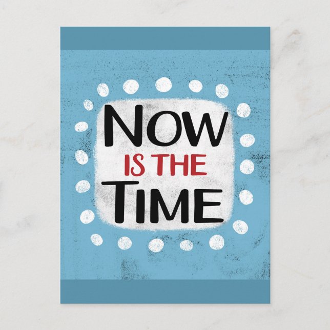 Tarjeta postal Ahora es el momento (Anverso)