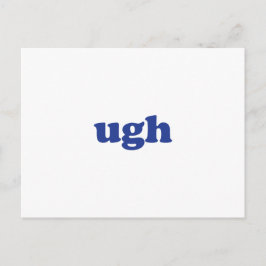 tarjeta postal azul blanca "ugh"