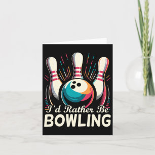 Tarjeta Preferiría Estar Bowling Funny Bowler