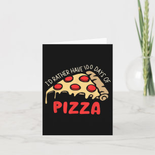 Tarjeta Prefiero Tener 100 Días De Pizza 100 Días De Scho