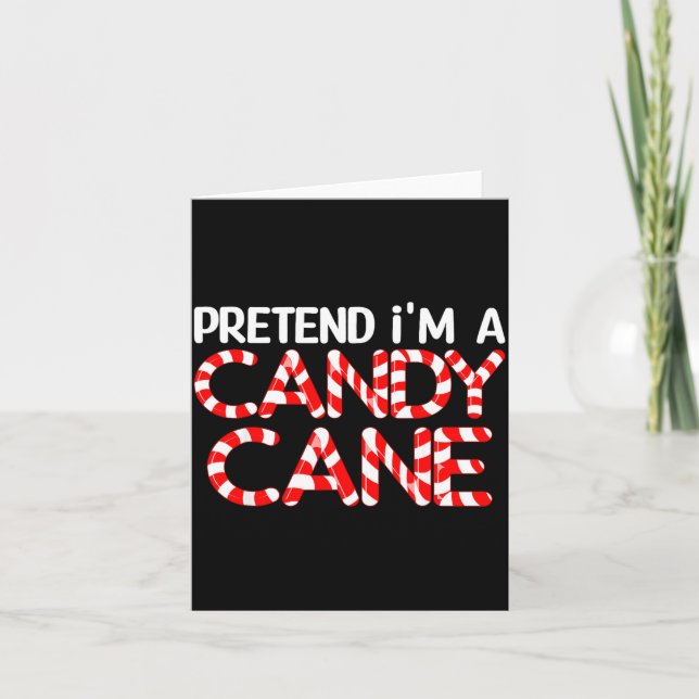 Tarjeta Pretend I'm A Candy Cane Xmas Adult Kids Men Women (Anverso)