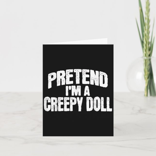 Tarjeta Pretend I'm A Creepy Doll Funny Halloween Costume  (Anverso)