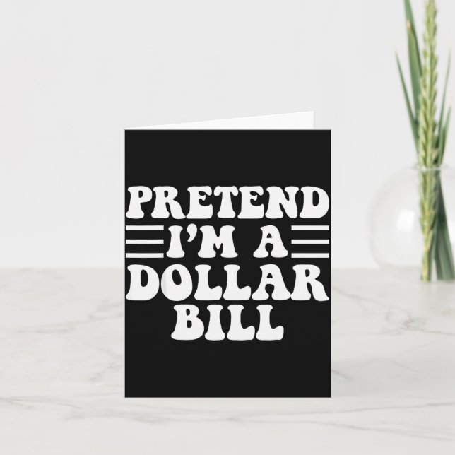 Tarjeta Pretend I'm A Dollar Bill - Unique Funny Halloween (Anverso)