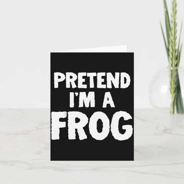 Tarjeta Pretend I'm A Frog Funny Halloween Costume Humor  (Anverso)