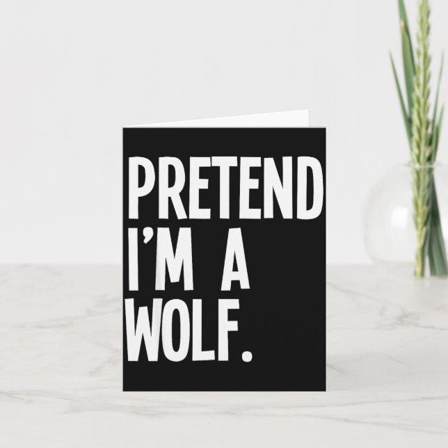 Tarjeta Pretend I'm A Wolf Funny Halloween Party Costume  (Anverso)