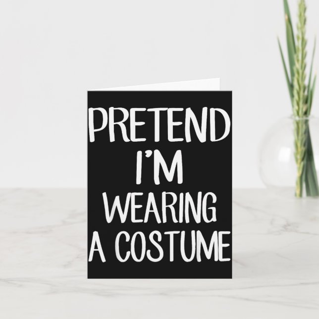 Tarjeta Pretend I'm Wearing A Costume Costume Family Lazy  (Anverso)