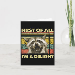 Tarjeta Primero De Todo I39m A Delight Sarcastic Raccoon O