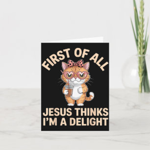 Tarjeta Primero De Todo Jesús Piensa Que Soy Un Delight Ar