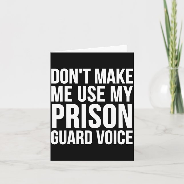 Tarjeta Prison Guard Funny - Don't Make Me Use My  (Anverso)