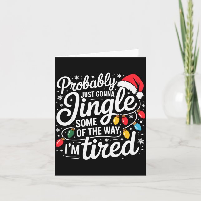 Tarjeta Probably Just Gonna Jingle Some Of The Way I'm Tir (Anverso)