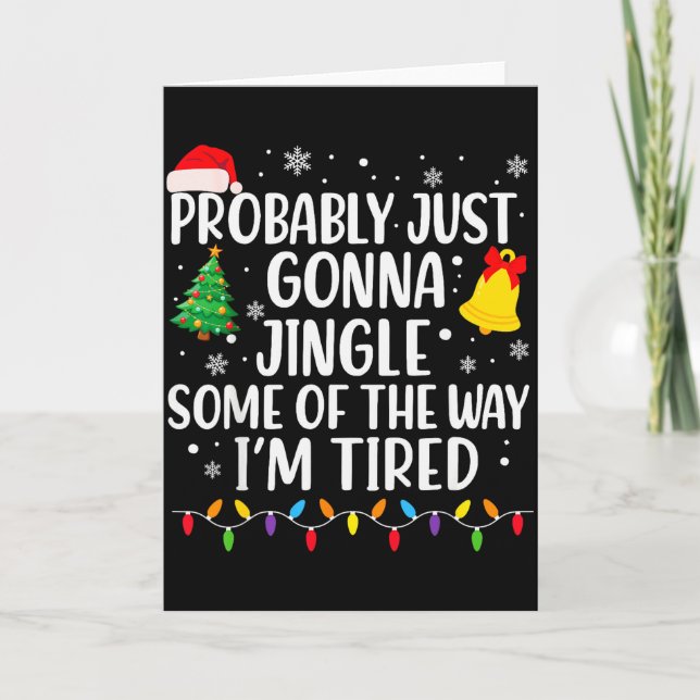 Tarjeta Probably Just Gonna Jingle Some Of The Way I'm Tir (Anverso)