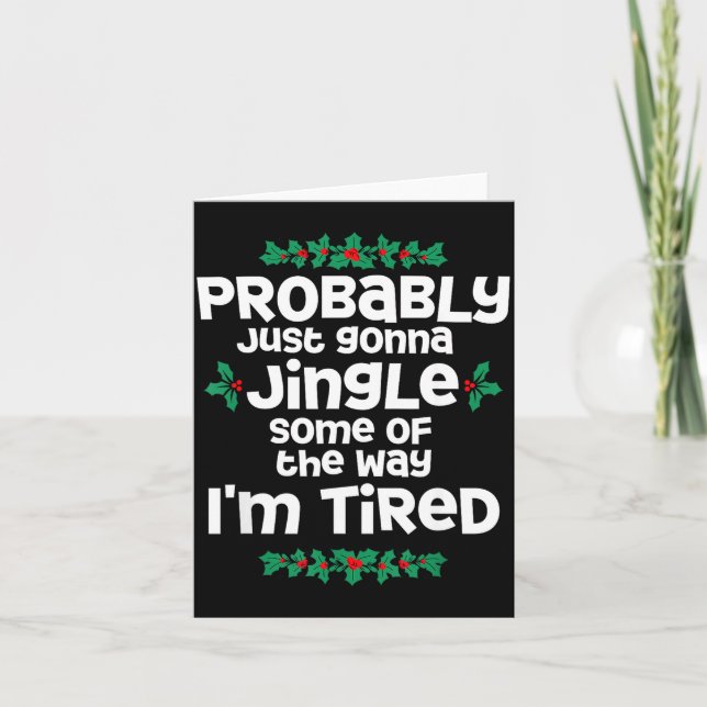 Tarjeta Probably Just Gonna Jingle Some Of The Way I'm Tir (Anverso)