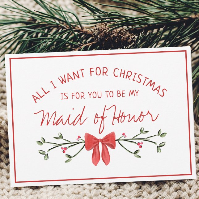 Tarjeta Propuesta de donativo de honor todo lo que quiero  (Add cute seasonal charm to your maid of honor proposal with this festive, customizable holiday card.)