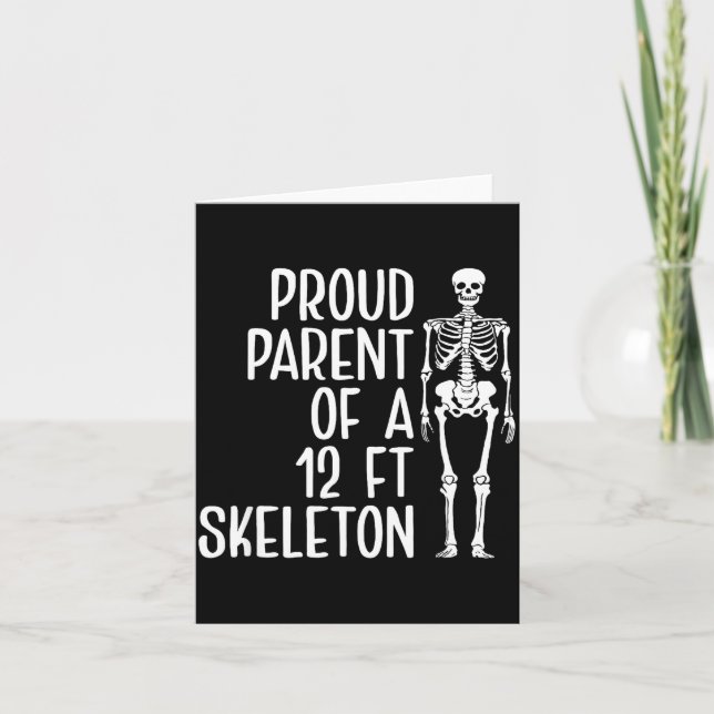 Tarjeta Proud Parent Of A 12ft Skeleton Funny Family Quote (Anverso)