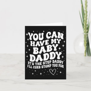 Tarjeta Puedes tener a mi papi de mi bebé, es al padrastro