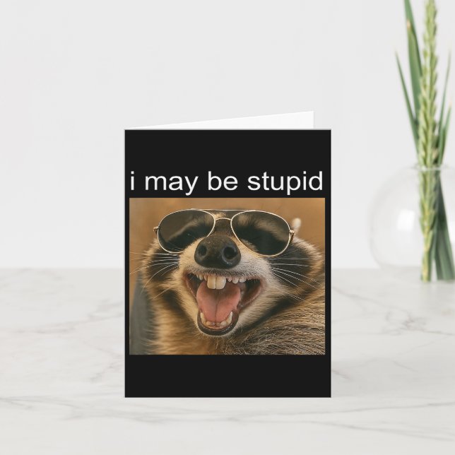 Tarjeta Puedo Ser Estúpido Raccoon Dank Meme Gen-z Humo (Anverso)