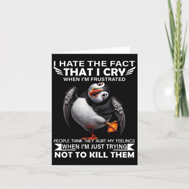 Tarjeta Puffin Odio El Hecho De Que Lloro Cuando Soy Frust (Anverso)