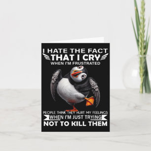Tarjeta Puffin Odio El Hecho De Que Lloro Cuando Soy Frust