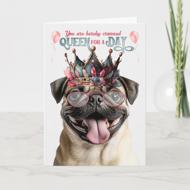 Tarjeta Pug Dog Queen for a Day Funny Birthday (Anverso)