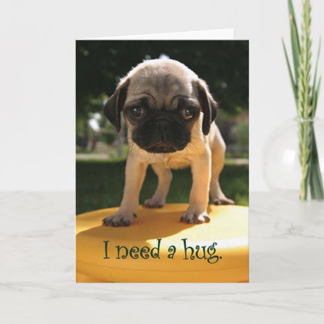 Tarjeta Pug Necesita Un Abrazo (Anverso)