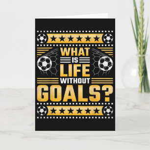 Tarjeta ¿Qué es la vida sin objetivos, fútbol?