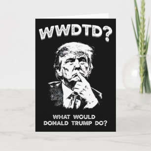 Tarjeta ¿Qué haría Donald Trump? Wwdtd Divertido President