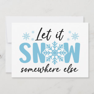 Tarjeta Que nieve en alguna otra parte - Diseño divertido