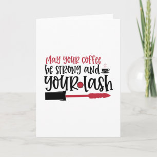 Tarjeta Que tu café sea fuerte y el diseño de tus pestañas