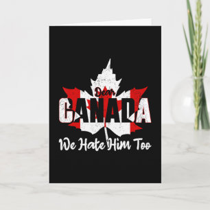 Tarjeta Querida Canadá También Lo Odiamos Política Anti Tr