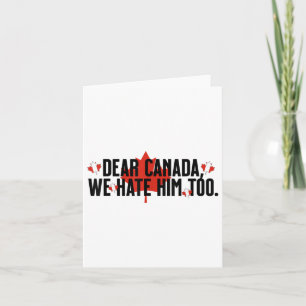 Tarjeta Querido Canadá, lo odiamos demasiado contra Trump