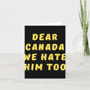 Tarjeta Querido Canadá, lo odiamos demasiado contra Trump