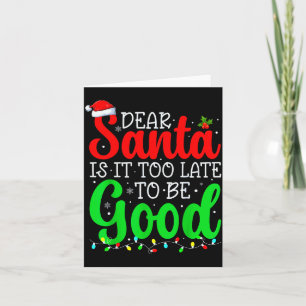 Tarjeta Querido Santa Es Demasiado Tarde Para Ser Bueno Di