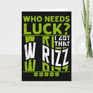 Tarjeta Quién necesita suerte tengo ese W Rizz, divertido 