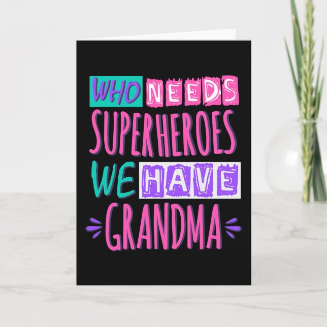 Tarjeta ¿Quién necesita superhéroes? Tenemos abuela (Anverso)