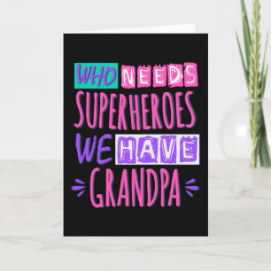 Tarjeta Quién necesita superhéroes, tenemos abuelo