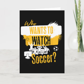 Tarjeta ¿Quién quiere ver fútbol? Diseño divertido para fa