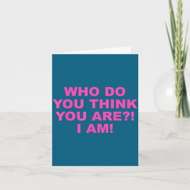 Tarjeta ¡Quién te crees que eres! ¡Yo soy! diseño divertid (Anverso)