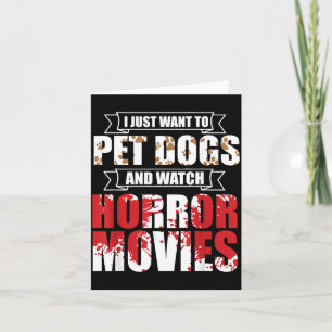 Tarjeta Quiero acariciar perros Ver películas de terror -