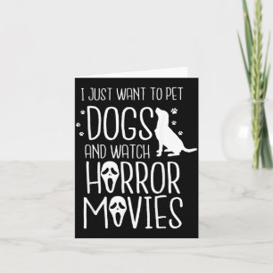 Tarjeta Quiero acariciar perros y ver terror - Perro de Ha