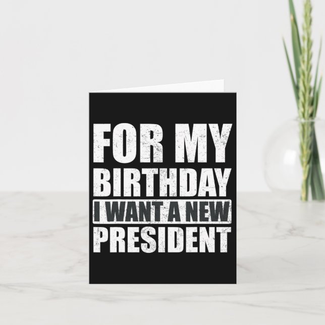 Tarjeta Quiero Que Mi Cumpleaños Sea Un Nuevo Presidente D (Anverso)