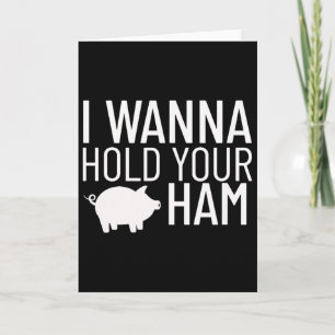Tarjeta Quiero sostener tu jamón