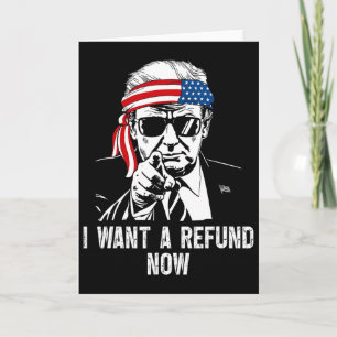 Tarjeta Quiero un reembolso ahora divertido Trump 