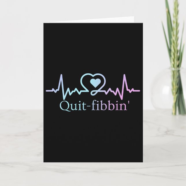 Tarjeta Quit Fibbing Atrial Fibrillation Nurse Funny Medic (Anverso)