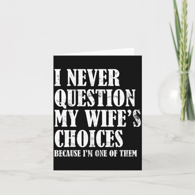 Tarjeta Quote I Never Question My Wife's Choices Husband  (Anverso)